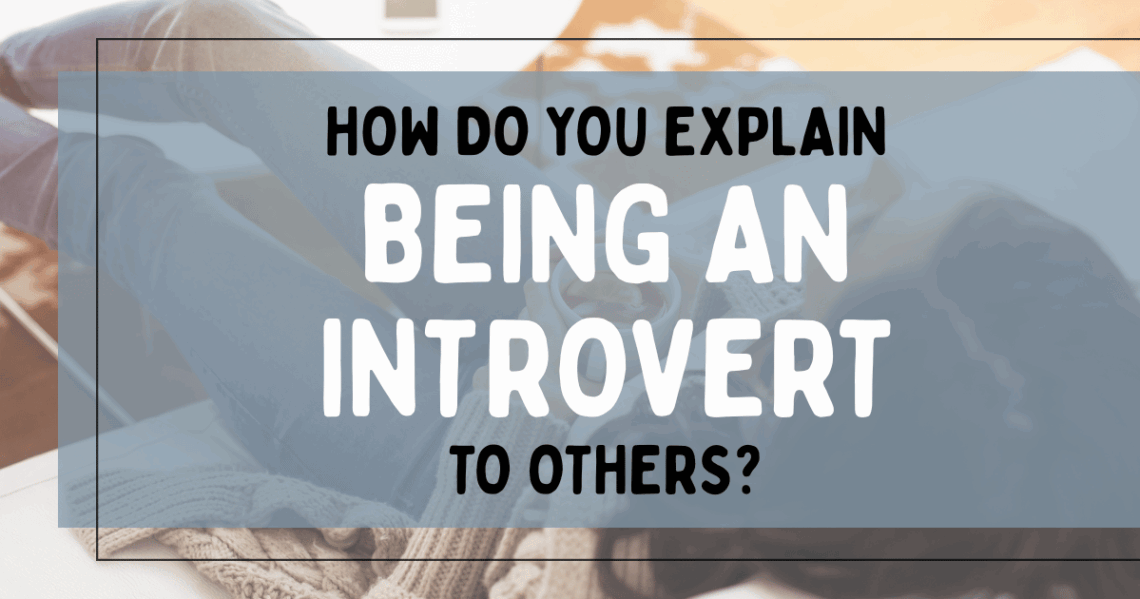 A woman in a sweater sitting on her couch, relaxed and drinking coffee with the title 'How Do You Explain Being an Introvert to Others?' overlaid.
