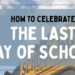 The upper half of back of a yellow school bus with the title "How To Celebrate The Last Day of School!" overlaid.