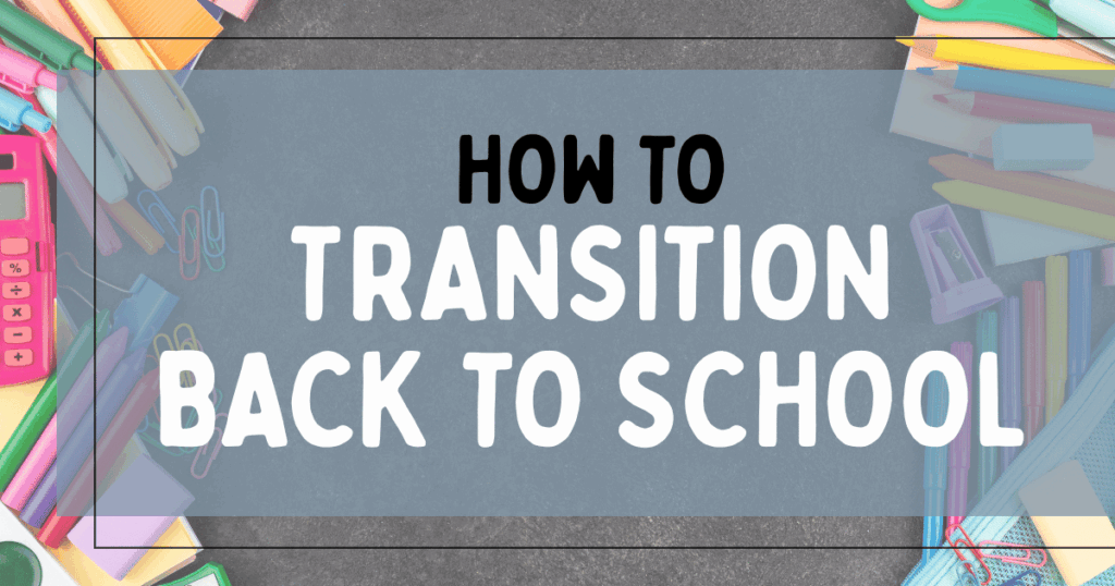 How to Transition Back to School | Perfectly Imperfect Family