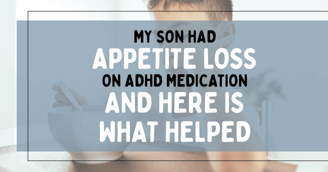 Blog post featured image with the title 'My Son Had Appetite Loss on ADHD Medication and Here Is What Helped,' overlaid on a photo of a child holding a bowl of food.