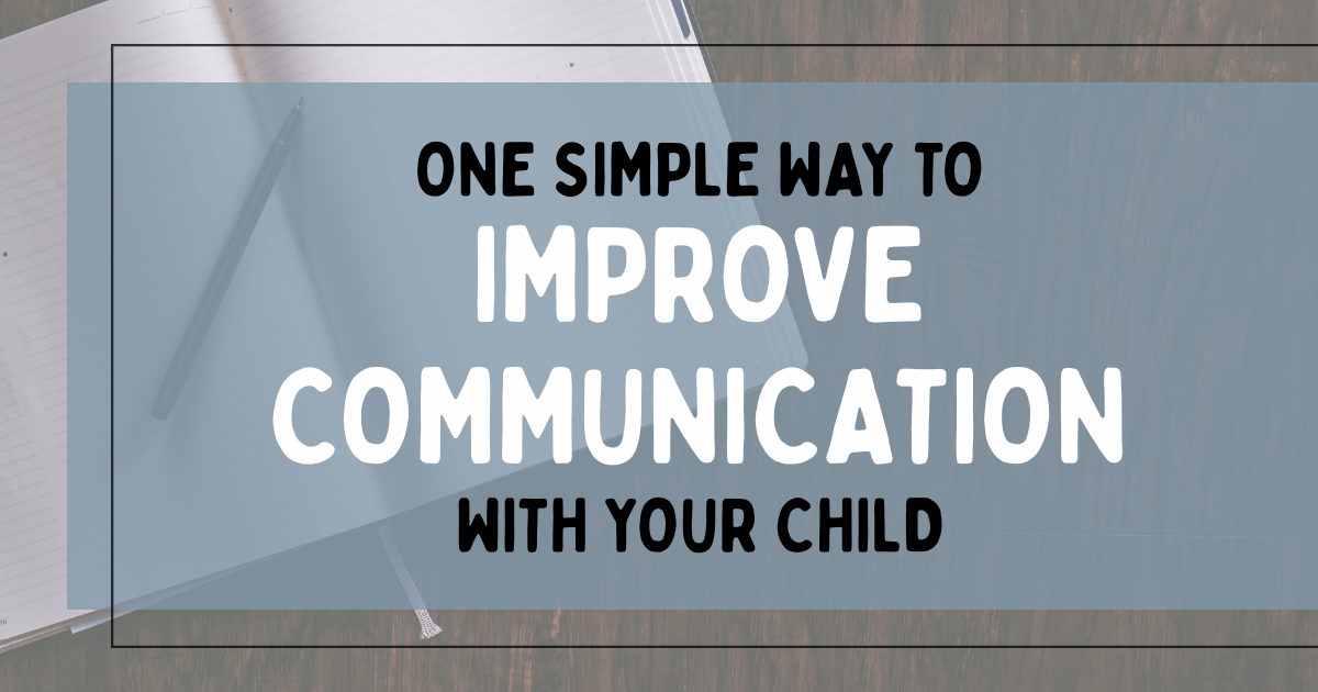 A open journal with a pen sitting on it while on a wooden desk with the title "One Simple Way to Improve Communication With Your Child" overlaid.