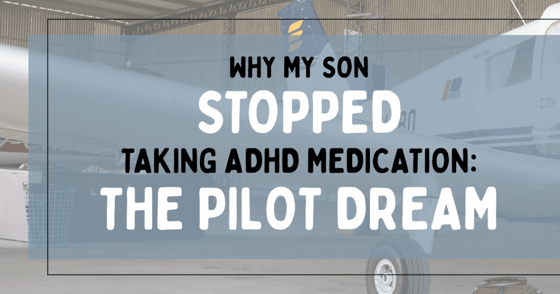 The tail of an airplane in a hangar with the title 'Why My Son Stopped Taking ADHD Medication: The Pilot Dream' overlaid.